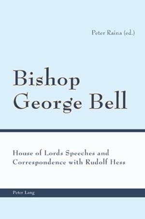 Bild des Verkufers fr Bishop George Bell. House of lords speeches and correspondence with Rudolf Hess. zum Verkauf von Antiquariat Thomas Haker GmbH & Co. KG