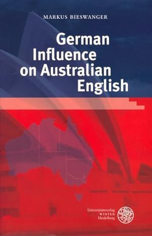 German Influence on Australian English. (=Anglistische Forschungen ; Bd. 343).