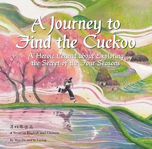 Seller image for Journey to Find the Cuckoo : A Heroic Legend About Exploring the Secret of the Four Seasons for sale by GreatBookPrices