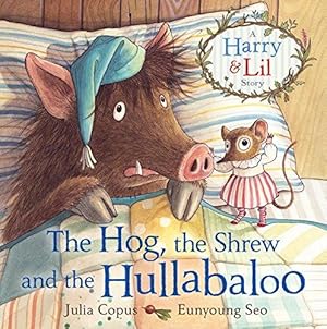 Immagine del venditore per The Hog, the Shrew and the Hullabaloo (A Harry & Lil Story) venduto da WeBuyBooks