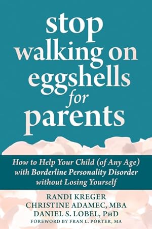 Image du vendeur pour Stop Walking on Eggshells for Parents : How to Help Your Child (of Any Age) With Borderline Personality Disorder Without Losing Yourself mis en vente par GreatBookPrices