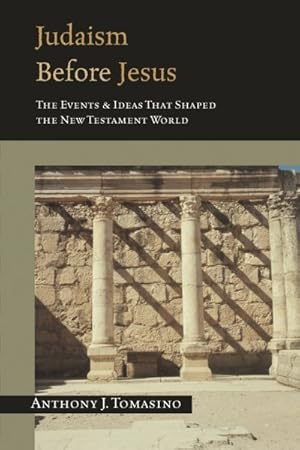 Image du vendeur pour Judaism Before Jesus : The Events and Ideas That Shaped the New Testament World mis en vente par GreatBookPrices