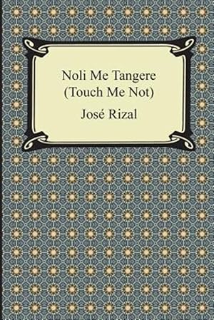 Imagen del vendedor de Noli Me Tangere : Touch Me Not a la venta por GreatBookPrices