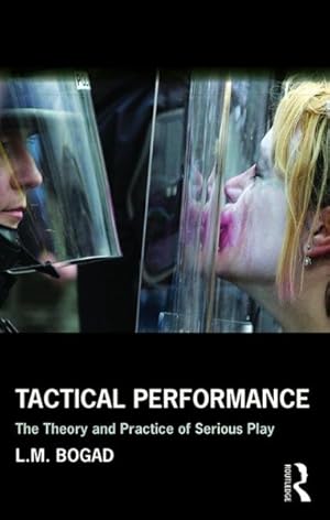 Bild des Verkufers fr Tactical Performance : The Theory and Practice of Serious Play zum Verkauf von GreatBookPrices