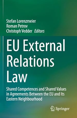 Bild des Verkufers fr EU External Relations Law : Shared Competences and Shared Values in Agreements Between the EU and Its Eastern Neighbourhood zum Verkauf von AHA-BUCH GmbH