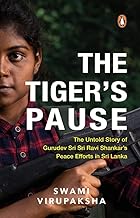 Immagine del venditore per The Tiger's Pause: The Untold Story of Gurudev Sri Sri Ravi Shankar s Peace Efforts in Sri Lanka venduto da Vedams eBooks (P) Ltd