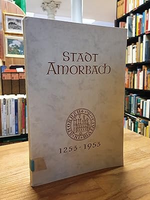 700 Jahre Stadt Amorbach 1253 - 1963 - Beiträge zu Kultur und Geschichte von Abtei und Stadt,