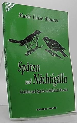 Immagine del venditore per Spatzn und Nachtigalln Gedichte und Sprche in Sdtiroler Mundart venduto da Antiquariat Unterberger