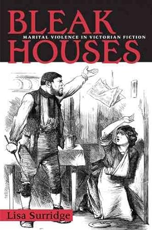 Image du vendeur pour Bleak Houses : Marital Violence in Victorian Fiction mis en vente par GreatBookPrices