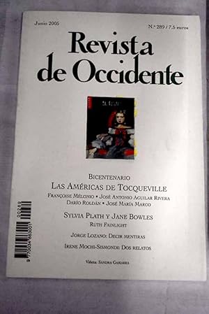 Imagen del vendedor de Revista de Occidente, Ao 2005, n 289:: Tocqueville, ciudadano de honor de los Estados Unidos; Omisiones del corazn: la recepcin de Tocqueville en Mxico; Sarmiento, Tocqueville, los viajes y la democracia en Amrica; En qu se equivoc Tocqueville? Una lectura ingenua de la democracia en Amrica; Sylvia y Jane. Dos mujeres ante la fama y la familia; El hispanismo en los EEUU y el mito de la frontera; Decir mentiras; Dos relatos; Tradicin liberal e historia intelectual; La importancia de divulgar; El goce del sentido a la venta por Alcan Libros