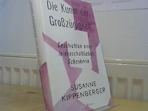 Seller image for Die Kunst der Grozgigkeit : Geschichten einer leidenschaftlichen Schenkerin. for sale by BuchKaffee Vividus e.K.