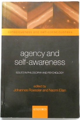 Bild des Verkufers fr Agency and Self-Awareness: Issues in Philosophy and Psychology zum Verkauf von PsychoBabel & Skoob Books