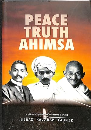 Bild des Verkufers fr Peace Truth Ahimsa: A photobiography of Mahatma Gandhi zum Verkauf von WeBuyBooks