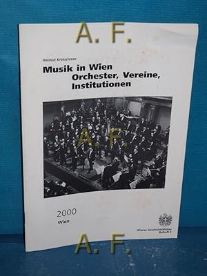 Bild des Verkufers fr Musik in Wien - Orchester, Vereine, Institutionen. Wiener Geschichtsbltter / Beiheft 3/2000. zum Verkauf von Antiquarische Fundgrube e.U.