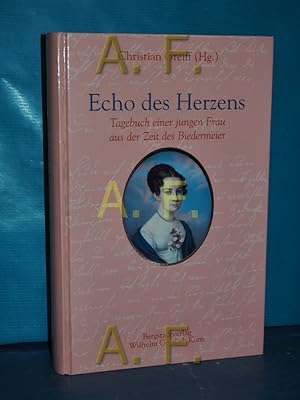 Seller image for Echo des Herzens : Tagebuch einer jungen Frau aus der Zeit des Biedermeier [Susanne Meitzen geb. Websky]. Hrsg. von Christian Greiff for sale by Antiquarische Fundgrube e.U.