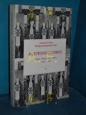 Seller image for Austrofaschismus : Politik - konomie - Kultur , 1933 - 1938. Emmerich Tlos , Wolfgang Neugebauer (Hg.) / Politik und Zeitgeschichte , Bd. 1 for sale by Antiquarische Fundgrube e.U.