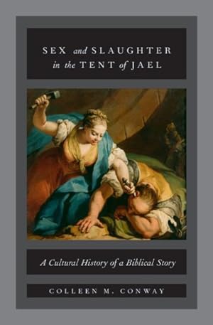 Seller image for Sex and Slaughter in the Tent of Jael : A Cultural History of a Biblical Story for sale by GreatBookPrices