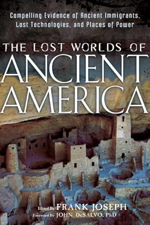 Immagine del venditore per Lost Worlds of Ancient America : Compelling Evidence of Ancient Immigrants, Lost Technologies, and Places of Power venduto da GreatBookPrices