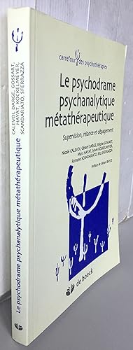 Le psychodrame psychanalytique métathérapeutique : Supervision, relance et dégagement (2008)