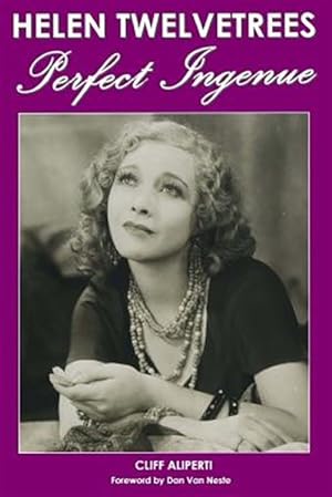 Image du vendeur pour Helen Twelvetrees, Perfect Ingenue : Rediscovering a 1930s Movie Star and Her 32 Films mis en vente par GreatBookPrices