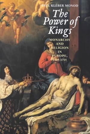Seller image for Power of Kings : Monarchy and Religion in Europe, 1589-1715 for sale by GreatBookPrices