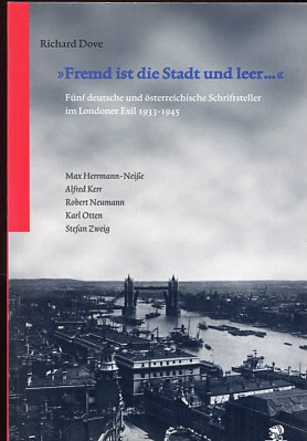 Fremd ist die Stadt und leer. fünf deutsche und österreichische Schriftsteller im Londoner Exil 1...