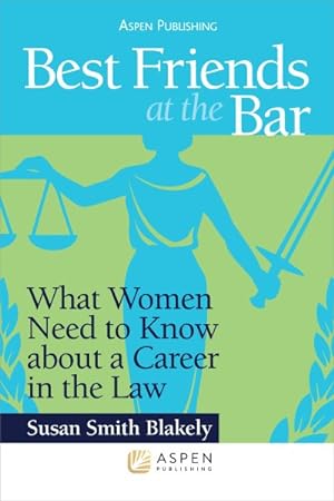 Seller image for Best Friend at the Bar : What Women Need to Know About a Career in the Law for sale by GreatBookPrices