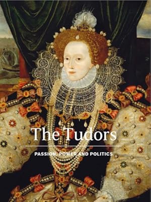 Image du vendeur pour Tudors : Passion, Power and Politics mis en vente par GreatBookPrices