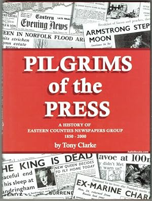 Pilgrims Of The Press: A History Of Eastern Counties Newspapers Group, 1850-2000