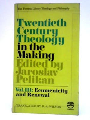 Bild des Verkufers fr Twentieth Century Theology in the Making: Vol. III, Ecumenicity and Renewal zum Verkauf von World of Rare Books