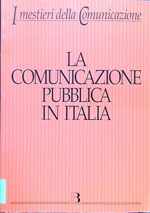 Bild des Verkufers fr La comunicazione pubblica in Italia zum Verkauf von Librodifaccia