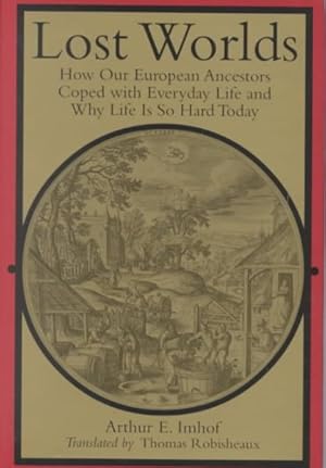 Immagine del venditore per Lost Worlds : How Our European Ancestors Coped With Everyday Life and Why Life Is So Hard Today venduto da GreatBookPrices