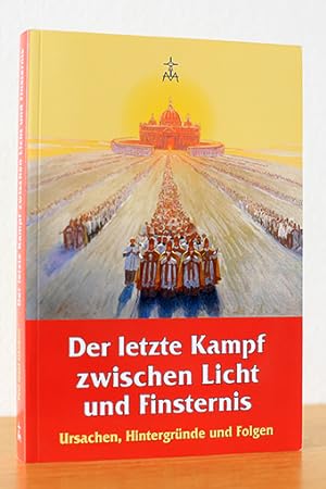 Seller image for Der letzte Kampf zwischen Licht und Finsternis. Ursachen, Hintergrnde und Folgen for sale by AMSELBEIN - Antiquariat und Neubuch