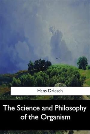 Bild des Verkufers fr Science and Philosophy of the Organism zum Verkauf von GreatBookPrices