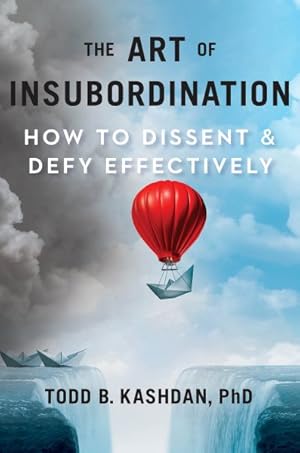 Bild des Verkufers fr Art of Insubordination : How to Dissent & Defy Effectively zum Verkauf von GreatBookPricesUK