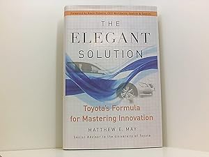 The Elegant Solution: Toyota's Formula for Mastering Innovation