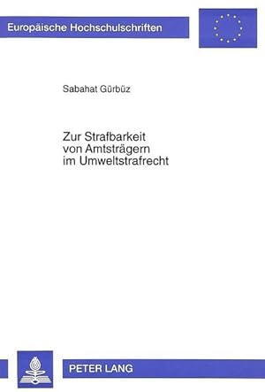 Immagine del venditore per Zur Strafbarkeit von Amtstrgern im Umweltstrafrecht: Unter vergleichender Bercksichtigung der Reformentwrfe fr das erste und zweite Gesetz zur . / Series 2: Law / Srie 2: Droit, Band 2115) venduto da buchversandmimpf2000