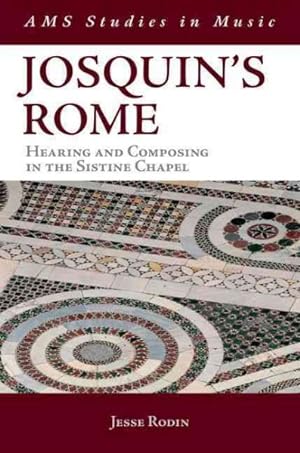 Bild des Verkufers fr Josquin's Rome : Hearing and Composing in the Sistine Chapel zum Verkauf von GreatBookPrices
