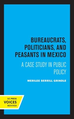 Immagine del venditore per Bureaucrats, Politicians, and Peasants in Mexico : A Case Study in Public Policy venduto da GreatBookPrices