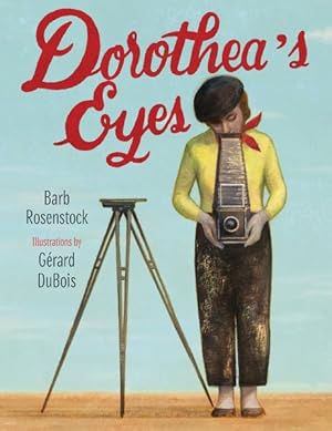 Image du vendeur pour Dorothea's Eyes : Dorothea Lange Photographs the Truth mis en vente par GreatBookPrices