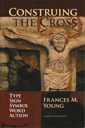 Immagine del venditore per Construing the Cross : Type, Sign, Symbol, Word, Action venduto da GreatBookPrices