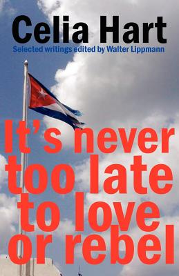 Imagen del vendedor de Its Never Too Late To Love Or Rebel a la venta por GreatBookPrices