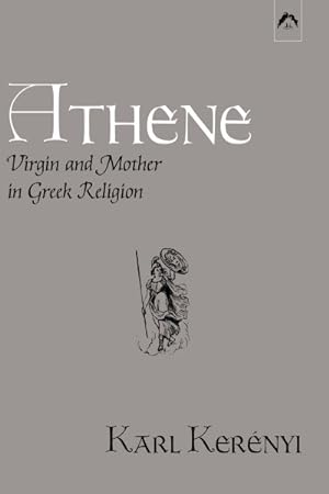 Seller image for Athene : Virgin and Mother in Greek Religion for sale by GreatBookPrices