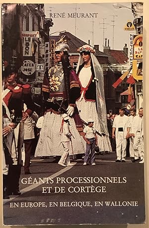 Géants processionnels et de cortège, en Europe, en belgique, en Wallonie. (Collection folklore et...