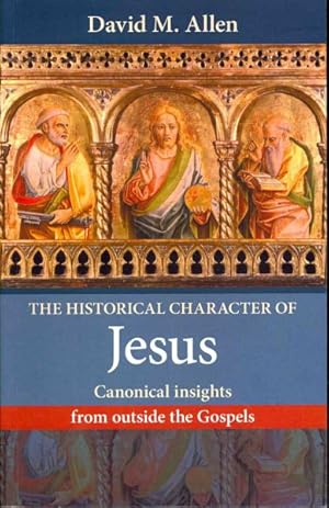 Immagine del venditore per Historical Character of Jesus : Canonical Insights from Outside the Gospels venduto da GreatBookPrices