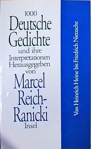 1000 Deutsche Gedichte und ihre Interpretationen / Von Heinrich Heine bis Friedrich Nietzsche