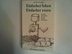 Bild des Verkufers fr Einfacher leben, einfacher essen zum Verkauf von ANTIQUARIAT FRDEBUCH Inh.Michael Simon