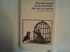 Bild des Verkufers fr Verdrehte Welt - das seh ich gerne : Lieder, Balladen, Gedichte, Prosa. zum Verkauf von ANTIQUARIAT FRDEBUCH Inh.Michael Simon