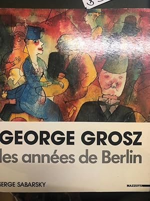 Bild des Verkufers fr G. Grosz: Les Annes De Berlin zum Verkauf von Librairie du Levant