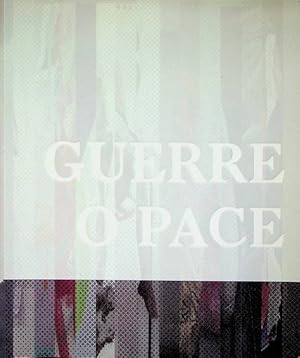 Immagine del venditore per Guerre o pace: esposizione: Palazzo Trentini, Trento via G. Manci, 27, 21 aprile-16 aprile 2018. venduto da Studio Bibliografico Adige